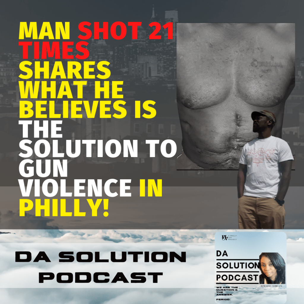 MAN SHOT 21 TIMES SHARES WHAT HE BELIEVES IS THE SOLUTION TO GUN VIOLENCE IN&nbsp;PHILLY!!