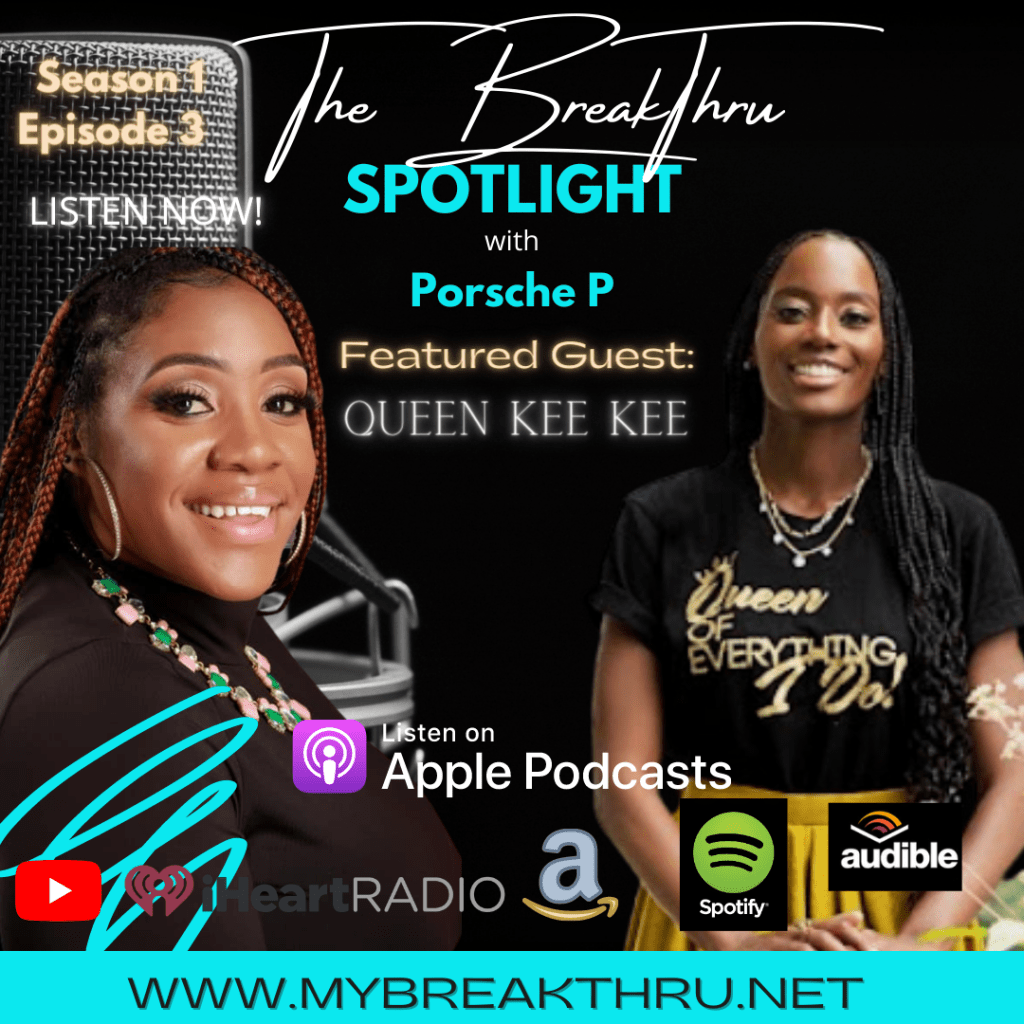 THE BREAKTHRU SPOTLIGHT with PORSCHE-P Featuring Queen Kee&nbsp;Kee