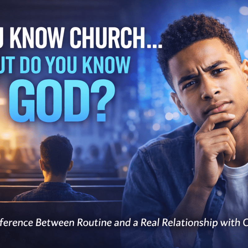 You Know Church… But Do You Know&nbsp;God?