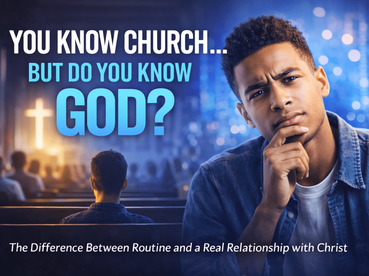 You Know Church… But Do You Know&nbsp;God?
